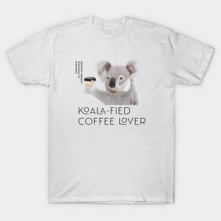 Coffee Lovers - Koala-fied Coffee Lover Pun T-Shirt